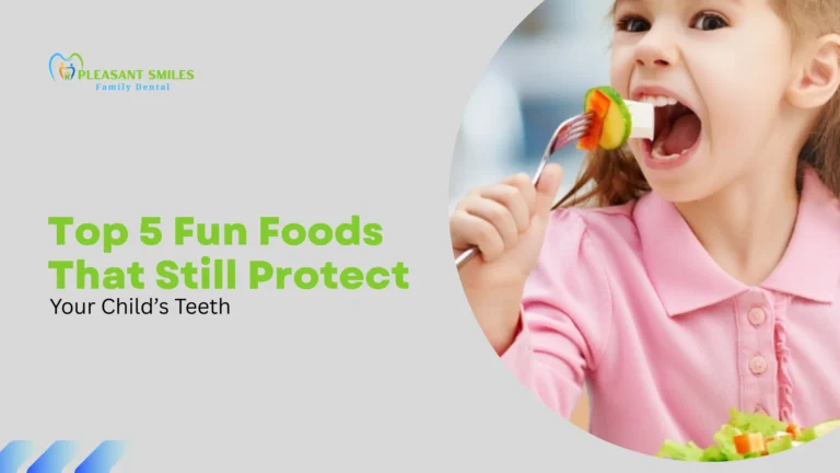 Top 5 Fun Foods That Still Protect Your Child’s Teeth